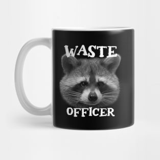 Funny Trash Panda Raccoon Sayings - Waste Officer Phrase Quote for Raccoon Lovers Mug